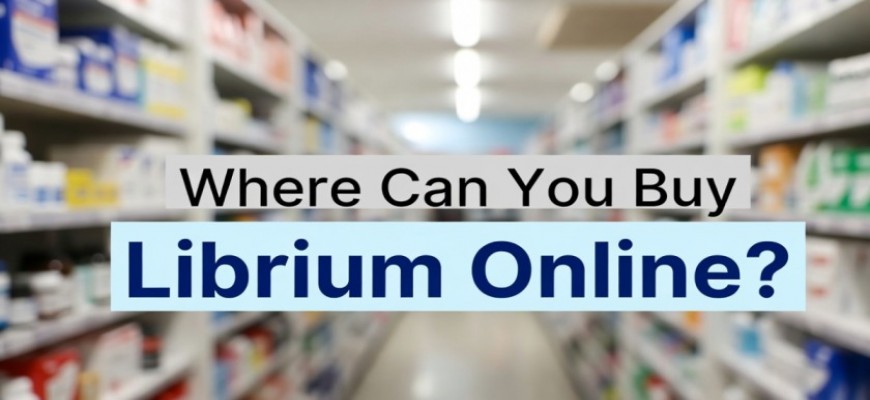 Where Can You Buy Librium Online?